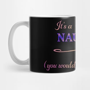 It's a NAUTICA Thing, You Wouldn't Understand Mug
